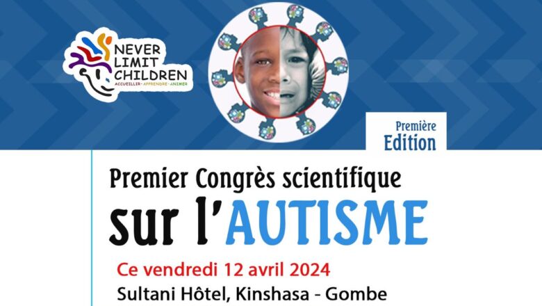 RDC:L’ouverture à Kinshasa du 1er congrès sur l’autisme ce vendredi voici le programme