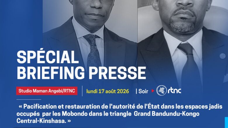 DRC:Pacification and Restoration of State Authority in Areas Occupied by Mobondo at the Center of Special Briefing in Kinshasa